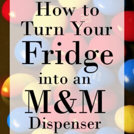 How to turn your refrigerator into an M&M Dispenser - the perfect surprise for Father's Day!