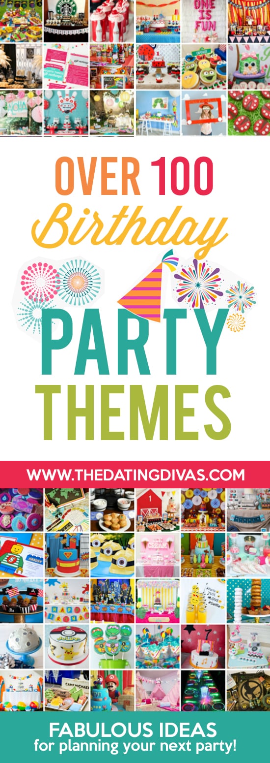 Birthday party themes for kids, adults, teens, boys, girls and everyone in between! #TheDatingDivas #BirthdayPartyThemes