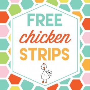 Get your free chicken strips today!