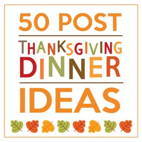 50 post Thanksgiving ideas