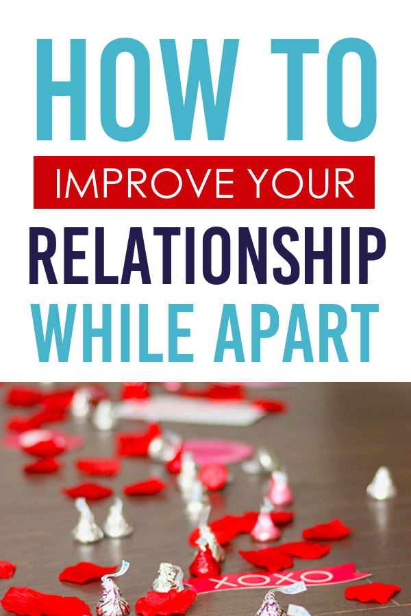 How to Improve Your Relationship While Apart