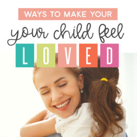 Ways to Make Your Child Feel Loved