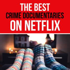 The Best Crime Documentaries on Netflix