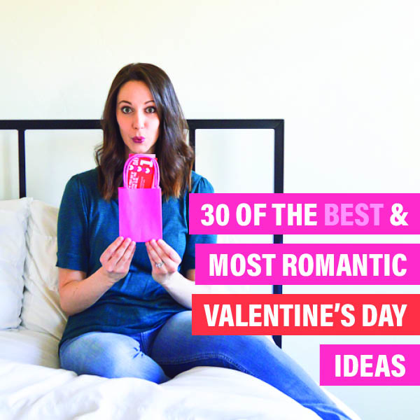 30 Incredibly Romantic Valentine's Day Ideas | The Dating Divas