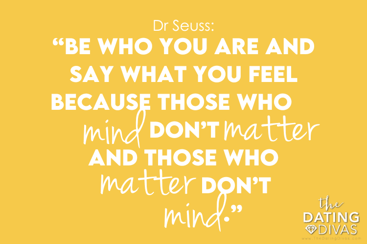 Dr. Seuss reminds us to be who we are with these great Dr. Seuss quotes. | The Dating Divas