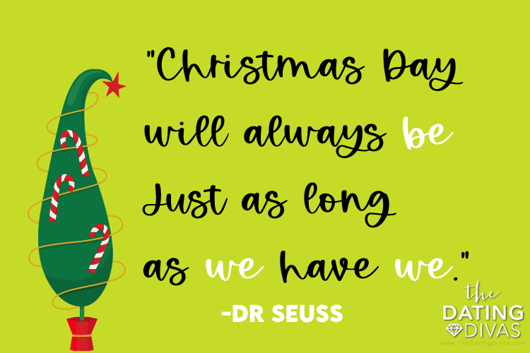 Dr. Seuss quotes about Christmas are easily found in "The Grinch." | The Dating Divas