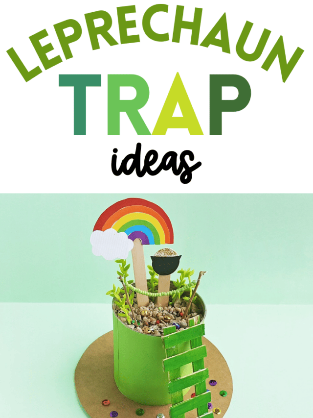 ST. PATRICK’S DAY LEPRECHAUN TRAP IDEAS