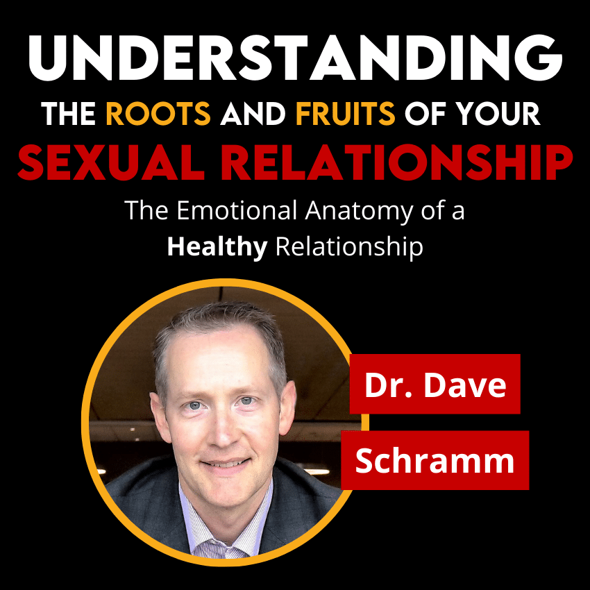 Understanding the Roots & Fruits of Your Sexual Relationship