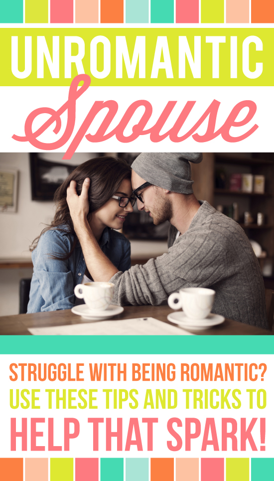 I love these ideas for ways to cope with having a spouse that isn't a natural romantic! Super helpful info! #noromance #husbandnotromantic